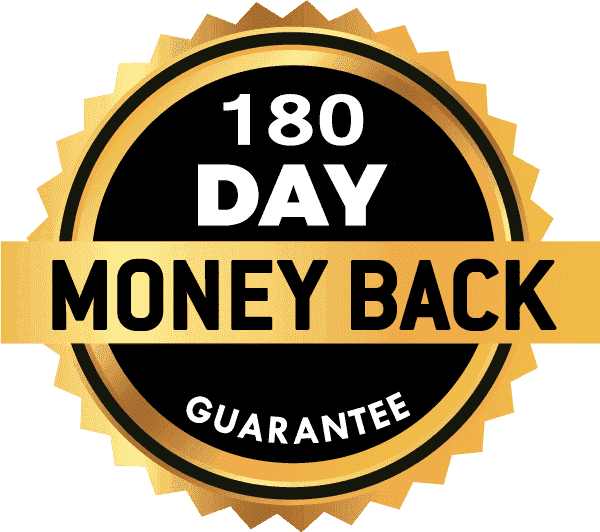 180-Day 100% Money Back Guarantee